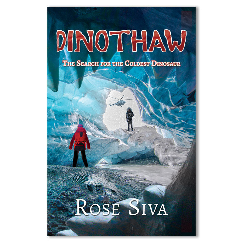 Dinothaw: The search for the coldest dinosaur by Rose Siva