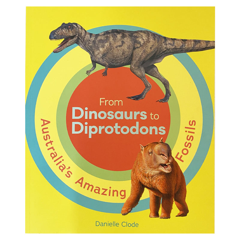From Dinosaurs to Diprotodons: Australia's amazing fossils by Danielle Clode